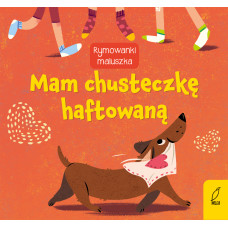 Rymowanki maluszka. Mam chusteczkę haftowaną